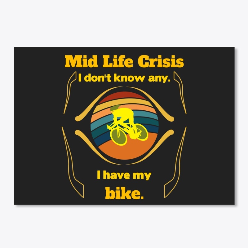 Mid life crises sorry, I ride a bike.