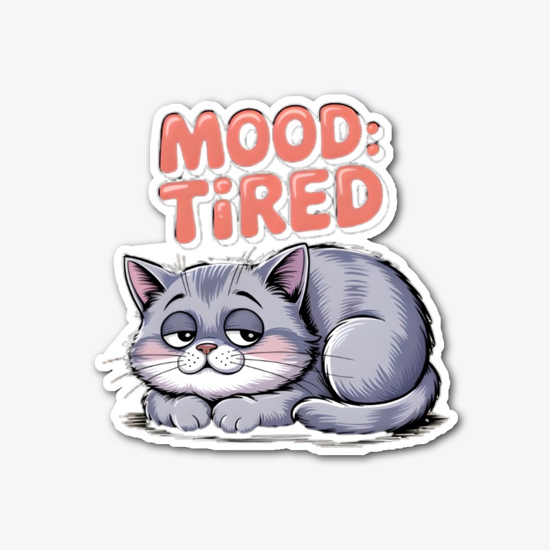 Funny Lazy Cat – Mood Tired Cute Kitty