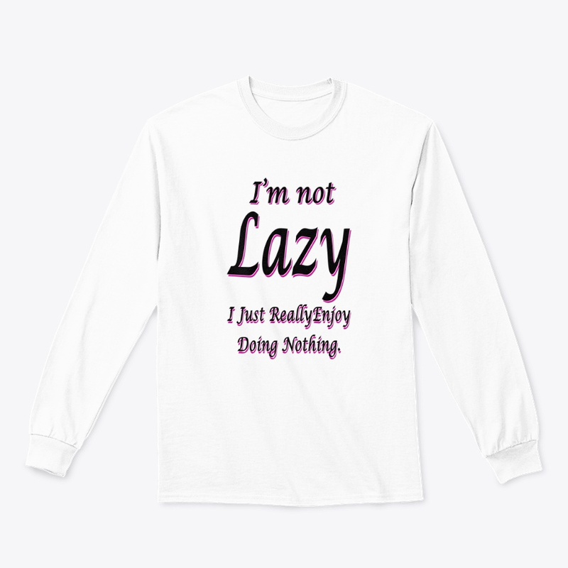 I'm Not Lazy
