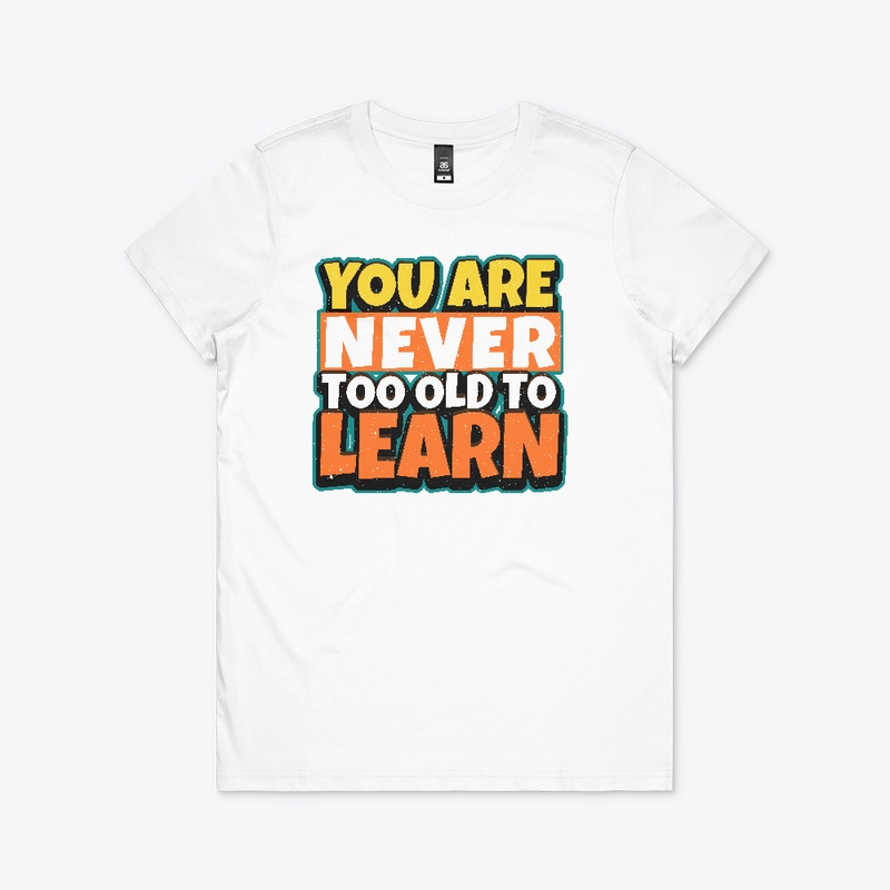 You are never too old to learn