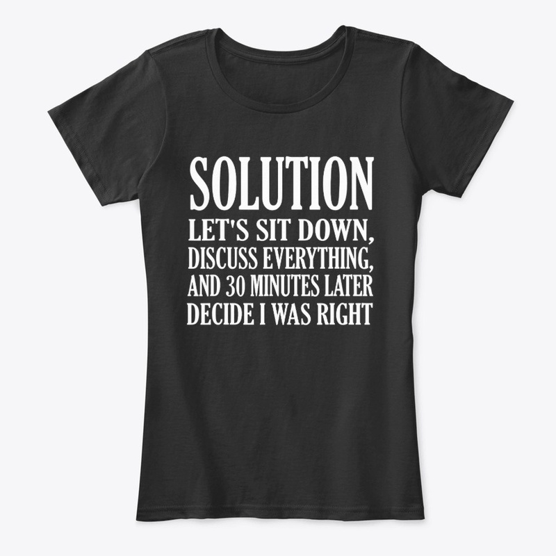 Funny Tee Discussion I was Right T-Shirt