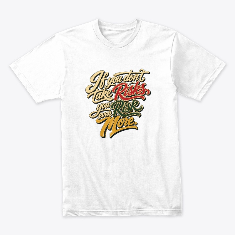 Risk It All | Motivational Quote Tee