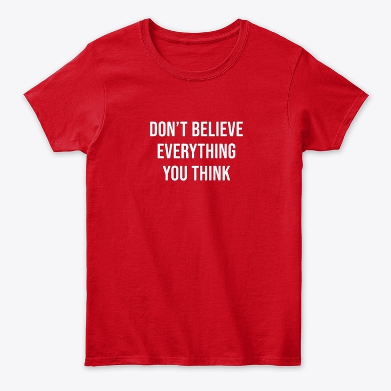 Don't Believe Everything You Think