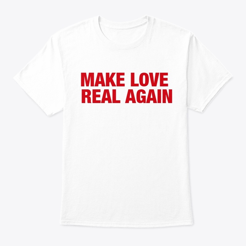 MAKE LOVE REAL AGAIN