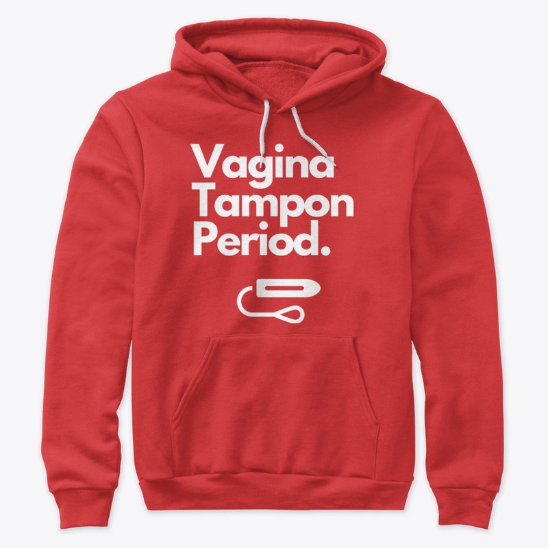 Vagina Tampon Period (hoodies)