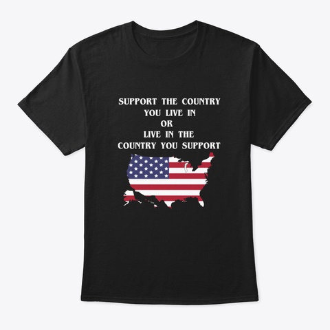 American Support The Country You Live In Black T-Shirt Front