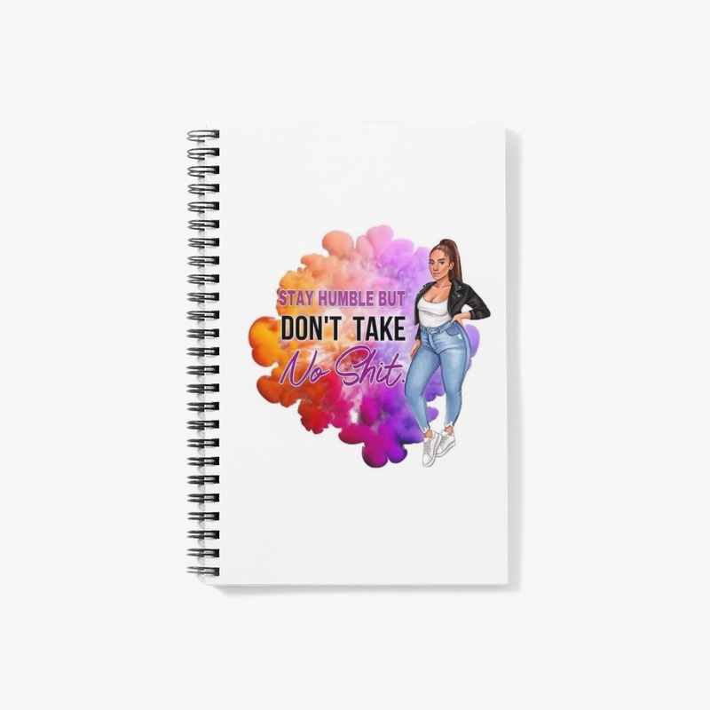 Stay Humble But Don't Take No Shit