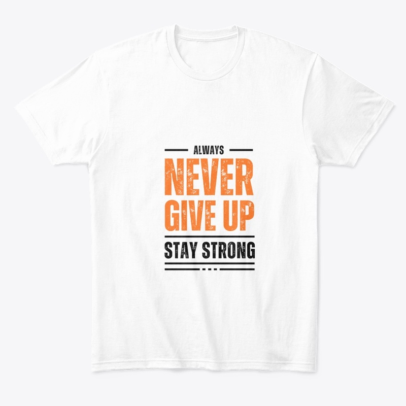 Always Never Give Stay Strong