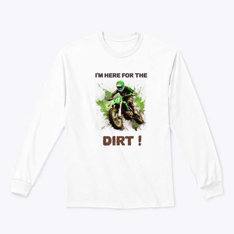I'm Here for the Dirt Riding Tee
