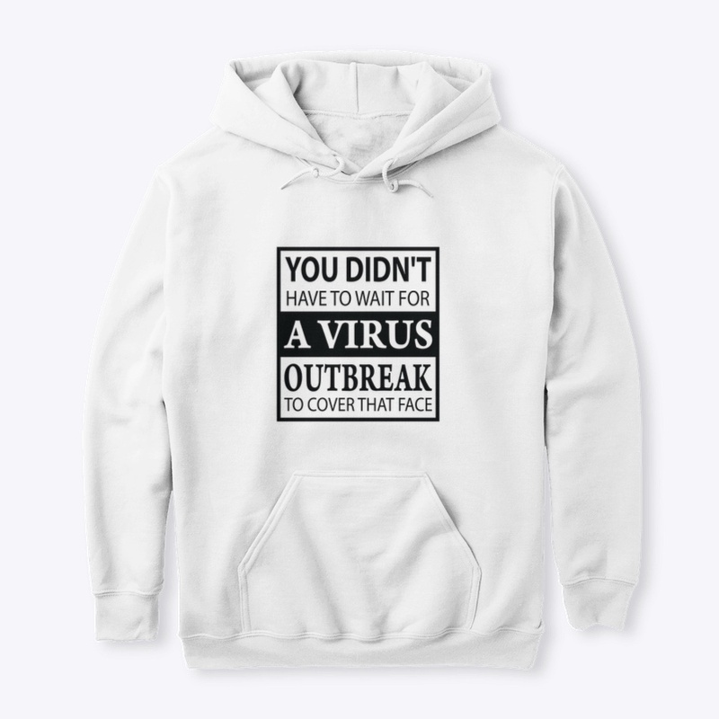 You didn't have to wait for a virus...