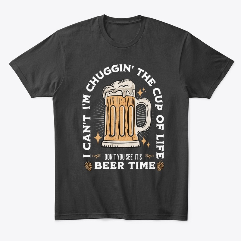 I can't Im Chuggin' the Cup of Life