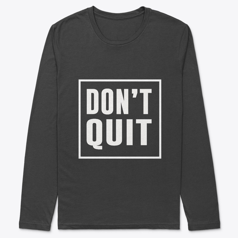 Don't Quit Motivation T-Shirts