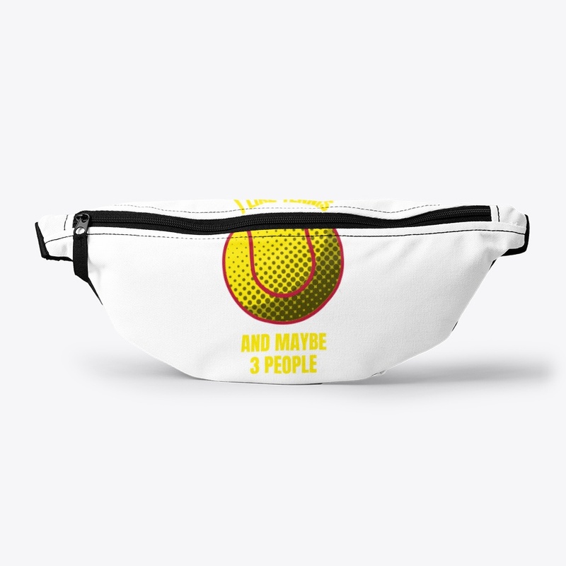 I like tennis and maybe 3 people funny t