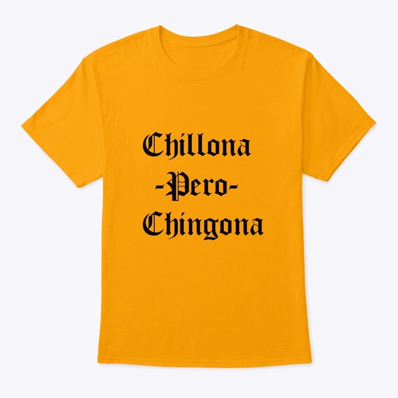 Chillona Pero Chingona