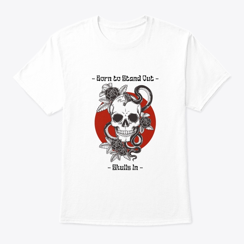 "Born to Stand Out - Skulls Edition"