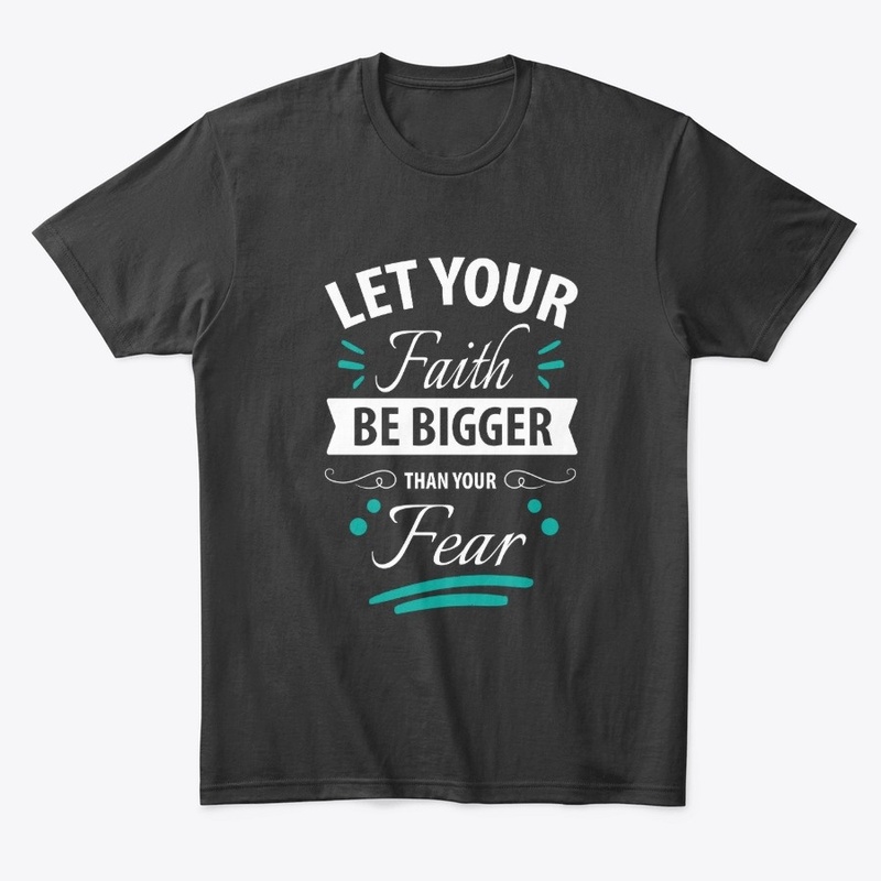 Let Your Faith Be Bigger Than Your Fear