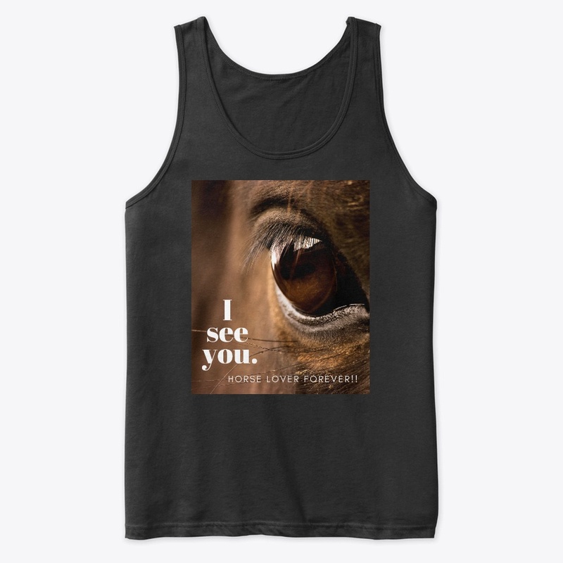 I see you. Horse Lover Forever