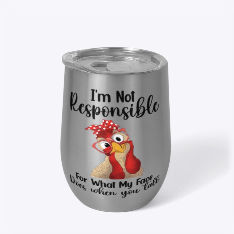 I'm not responsible chicken 