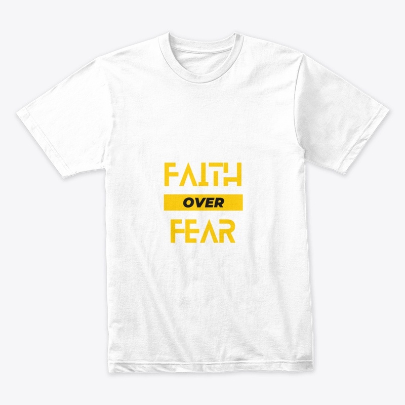 Faith over fear t-shirt 