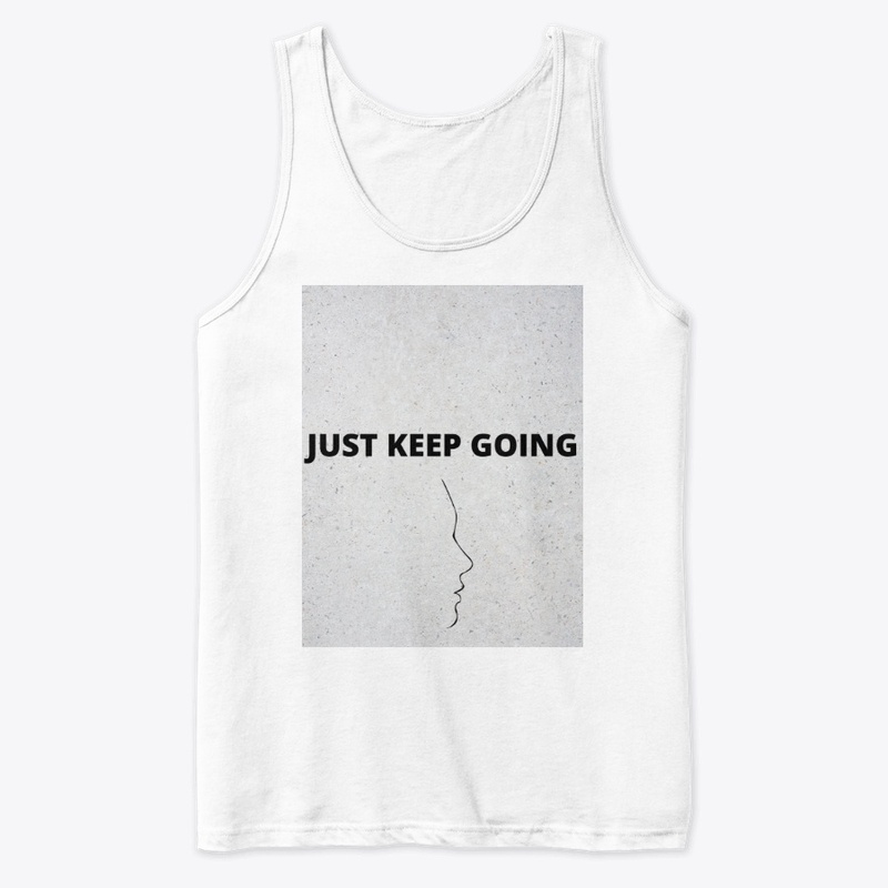 JUST KEEP GOING