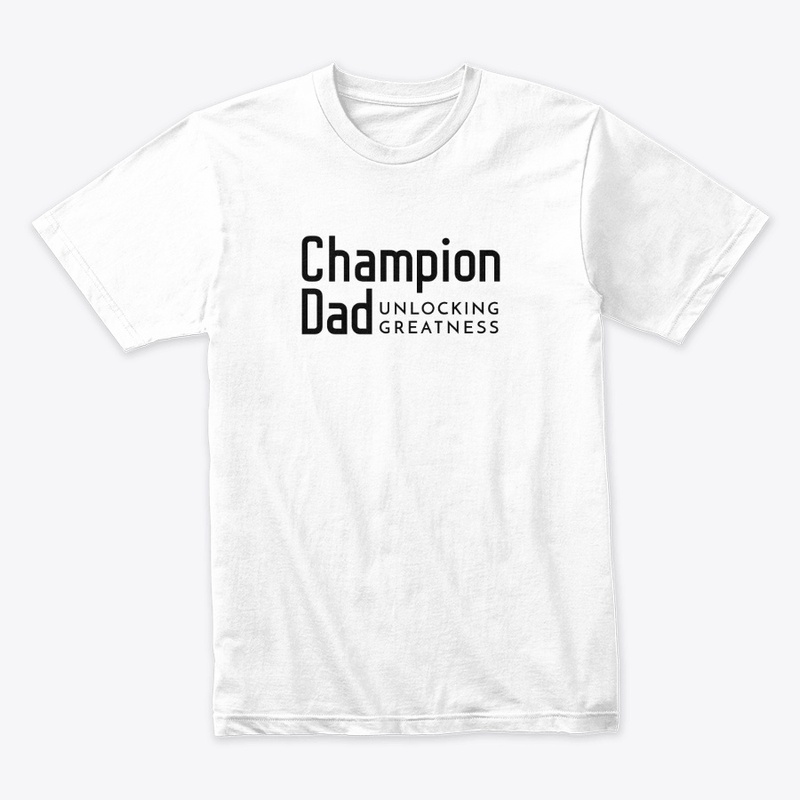 Champion Dad Unlocking Greatness
