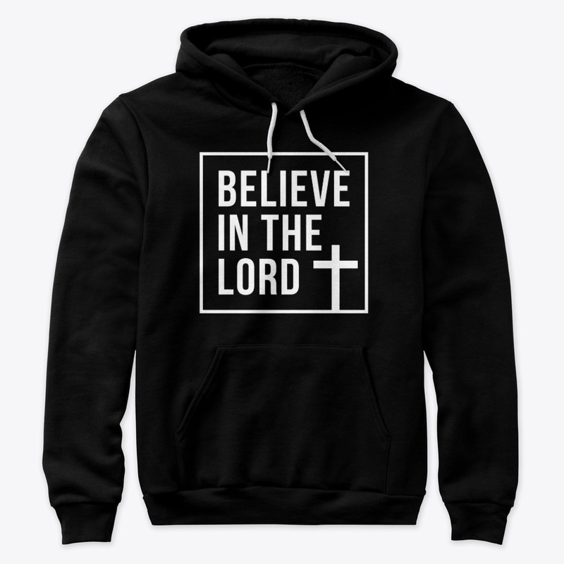 Believe in the Lord