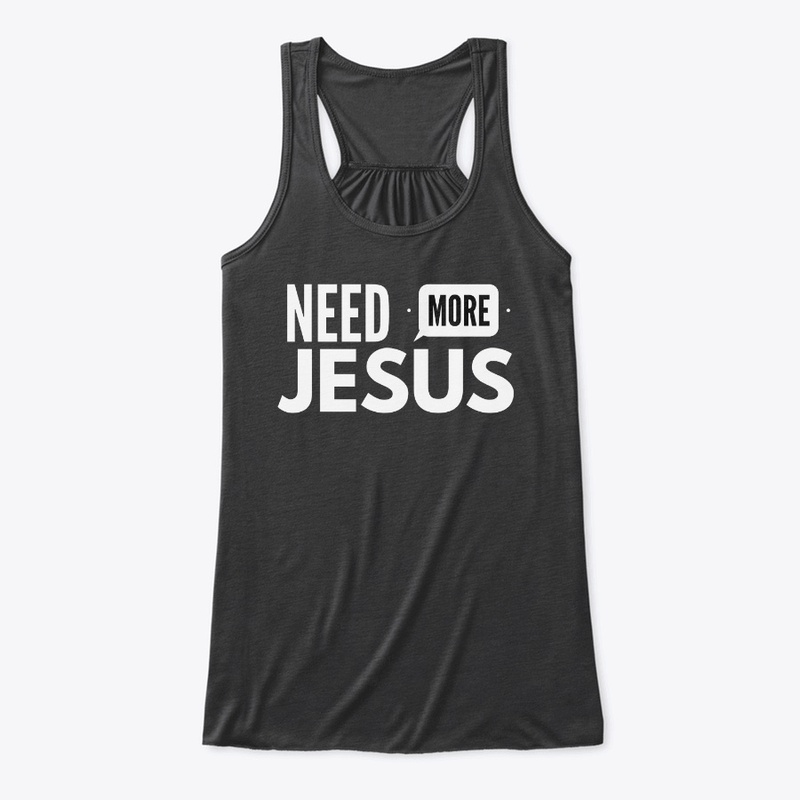 Need More Jesus!