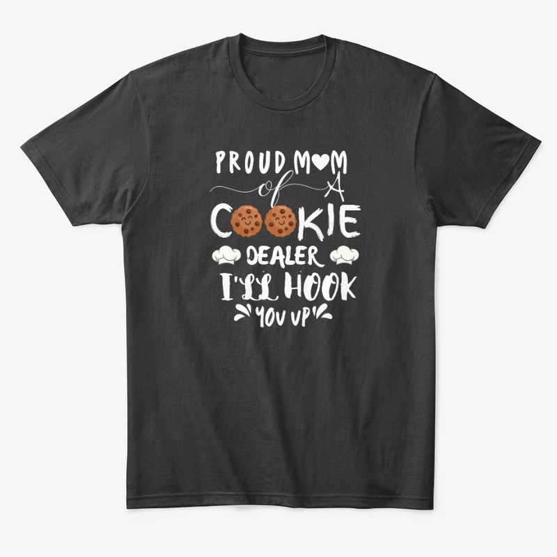 PROUD MOM OF A COOKIE DEALER I'LL HOOK 
