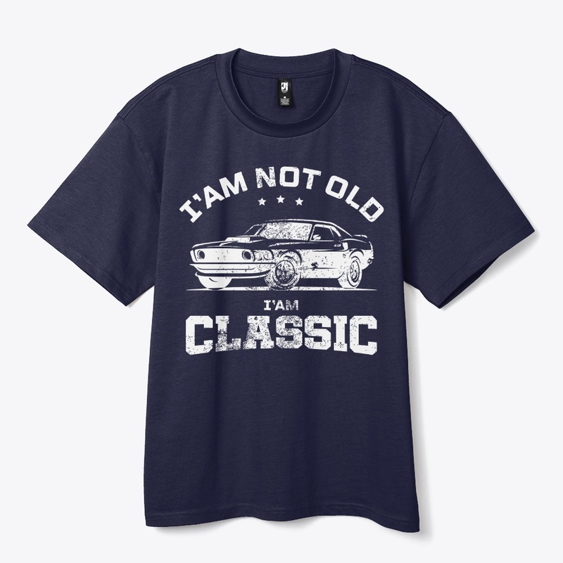 I'm Not Old I'm Classic _ T-SHIRT