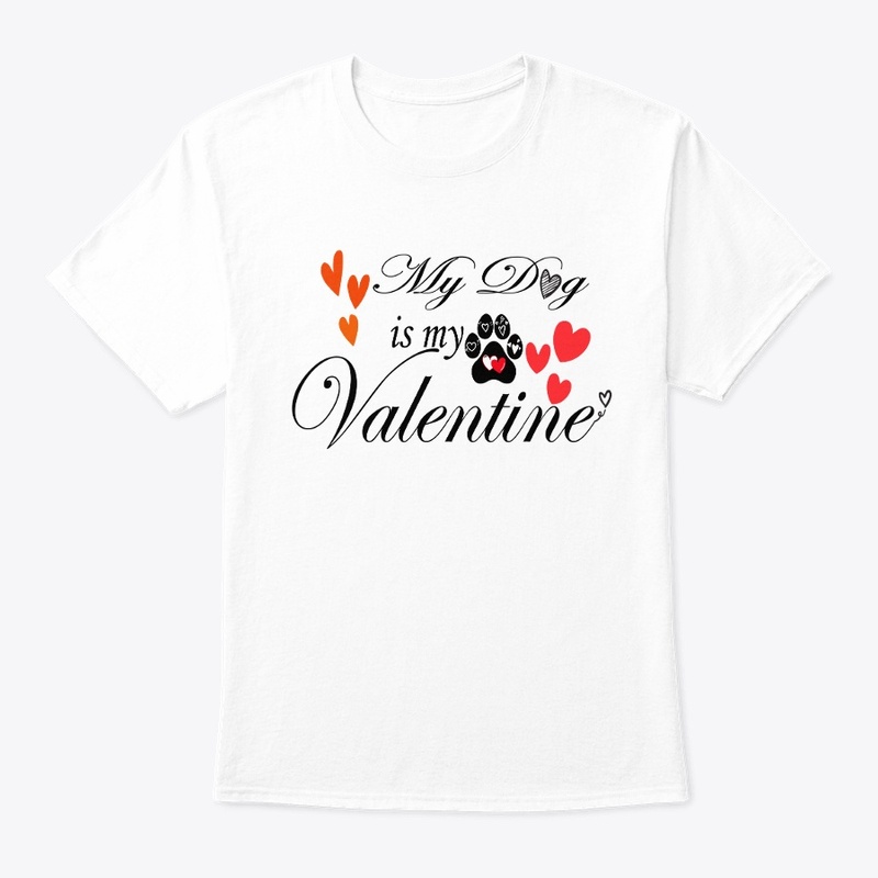 T-shirt my dog is my valentine