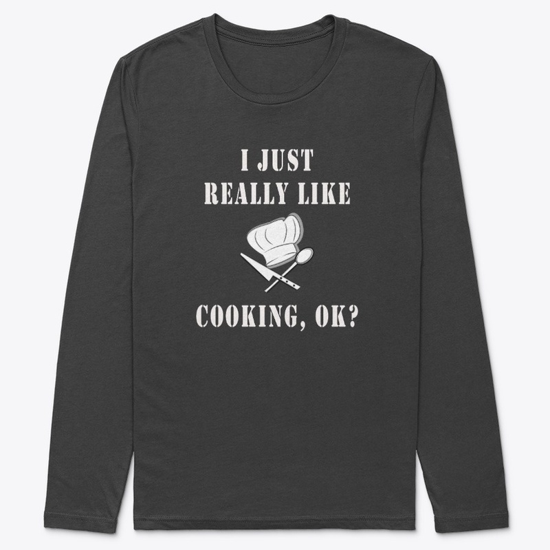 I Just Really Like Cooking OK T-Shirt