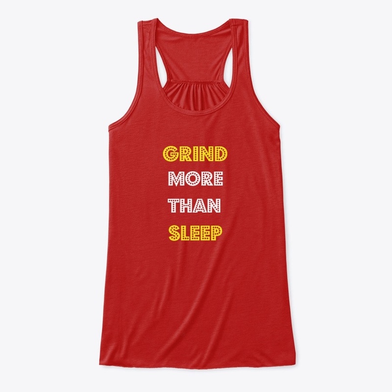 GRIND MORE THAN SLEEP