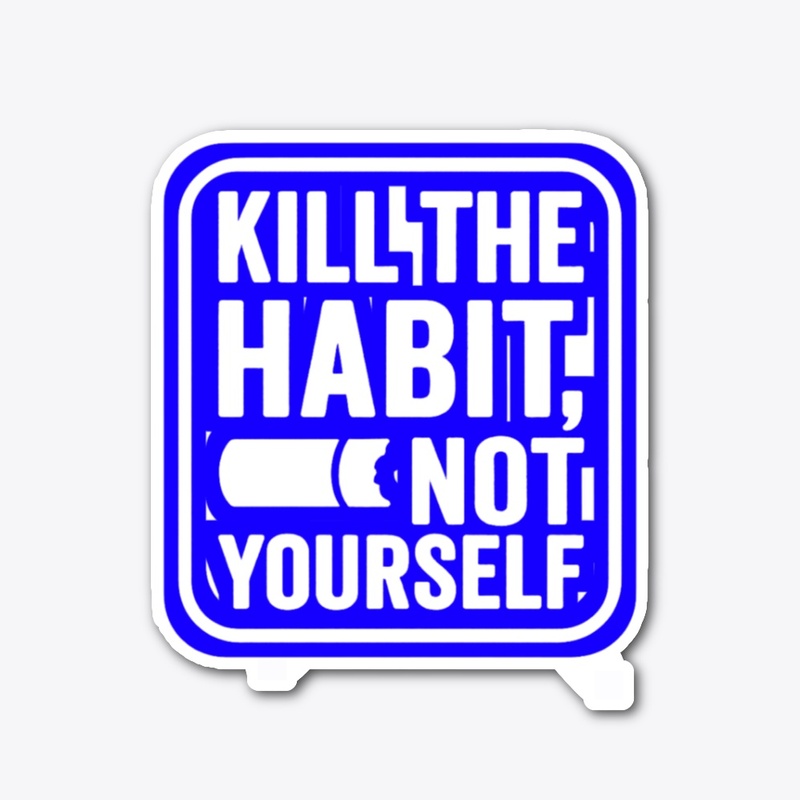 Kill The Habit,Not Yourself–Anti Smoking