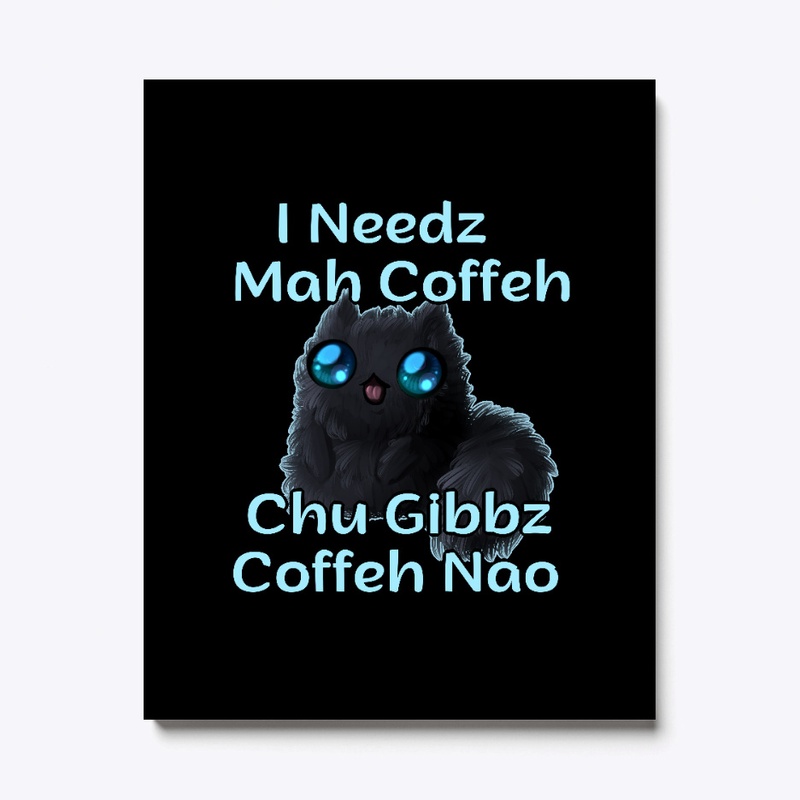 I Needz Coffee Now