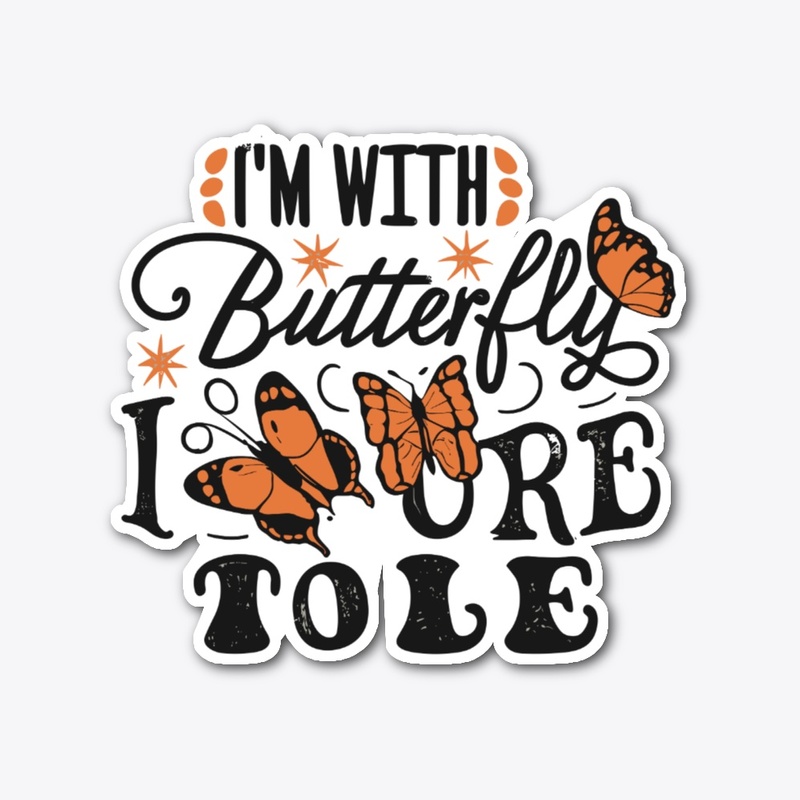 I’m with the butterfly