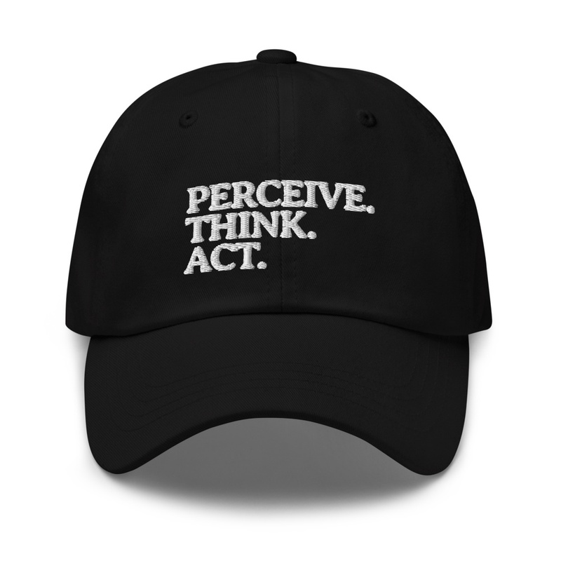 Perceive Think Act Dad Hat (Light Text)