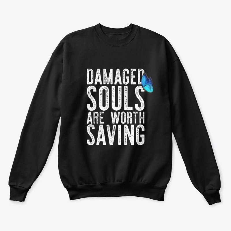 DAMAGED SOULS ARE WORTH SAVING