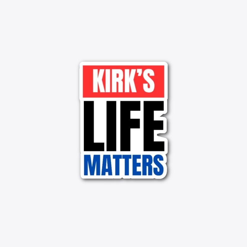 KIRK'S LIFE MATTERS STICKER