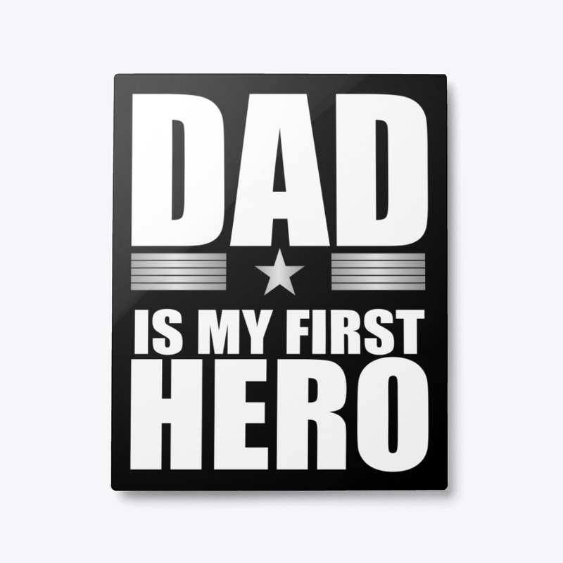 Dad is My First Hero 