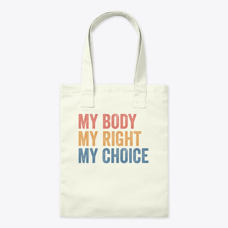 My Body My Right My Choice Pro Choice