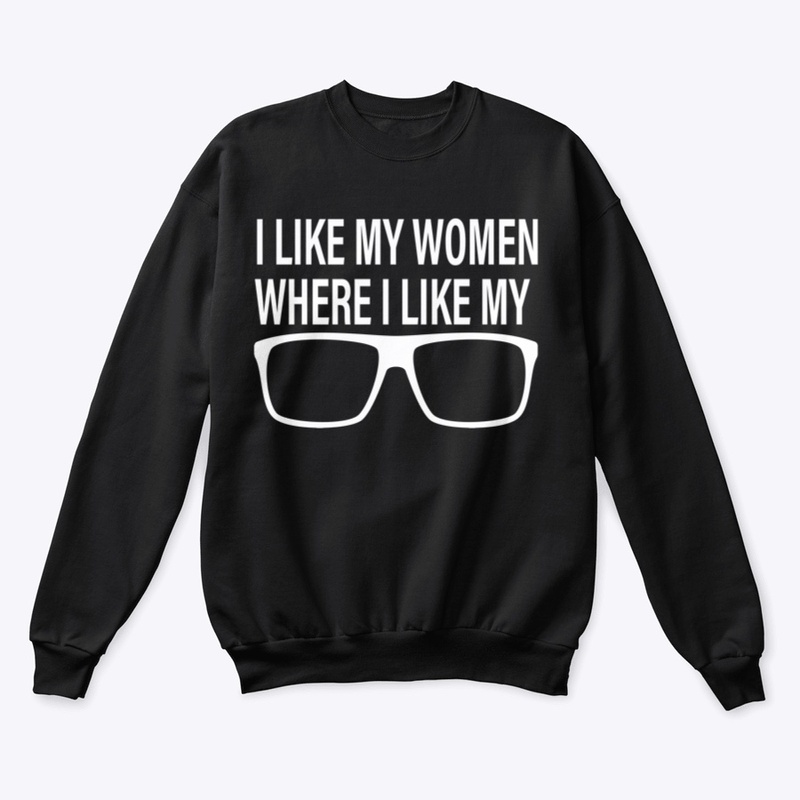 I Like My Women Where I Like My Glasses