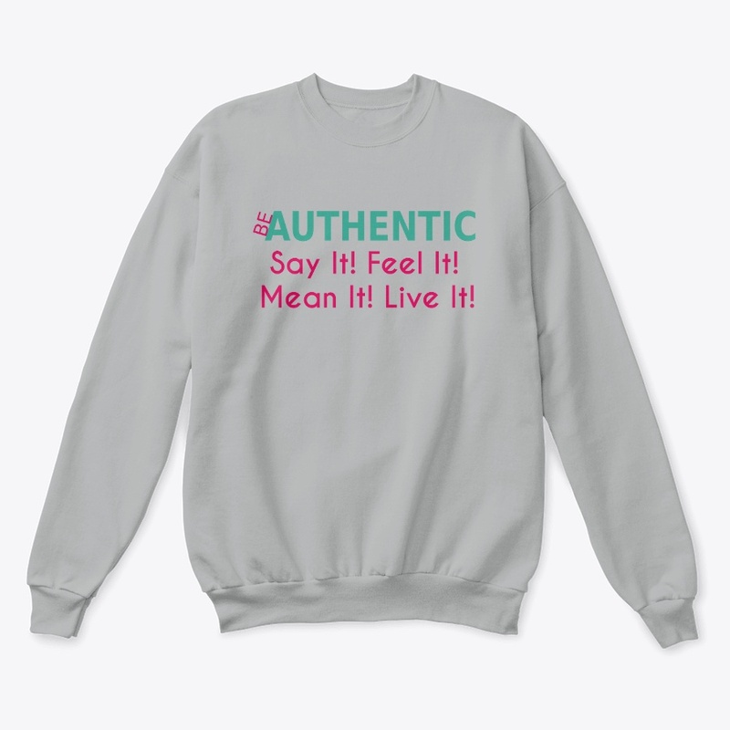 Be Authentic Say It! Feel It! 