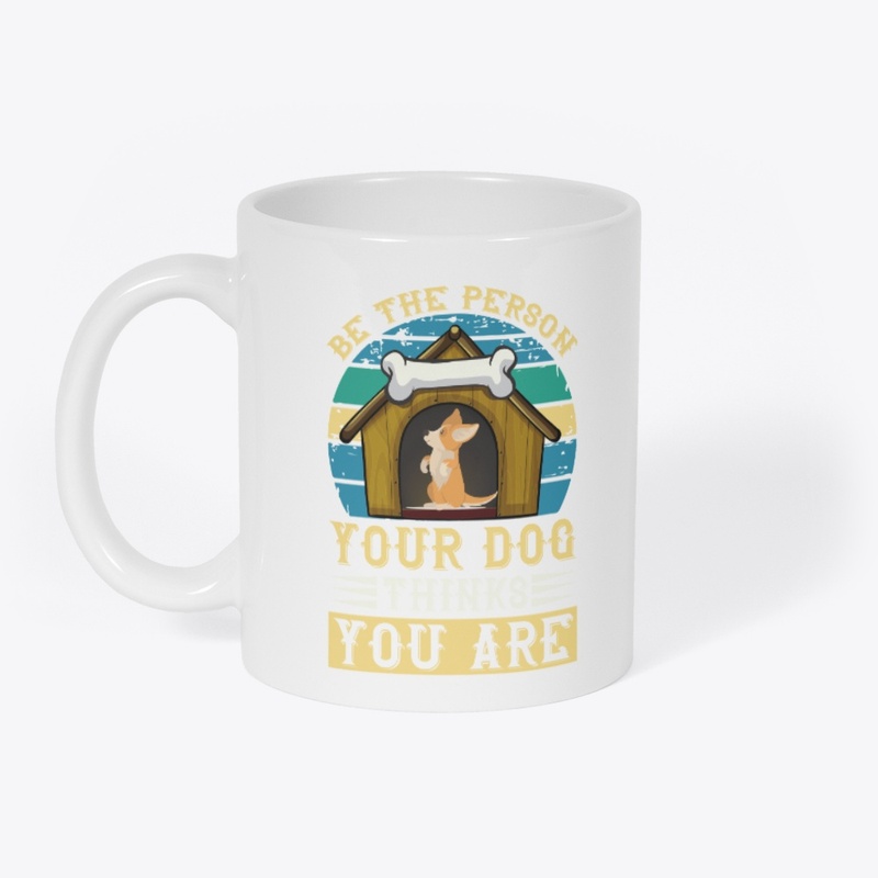 Be The Person Your Dog Thinks You Are