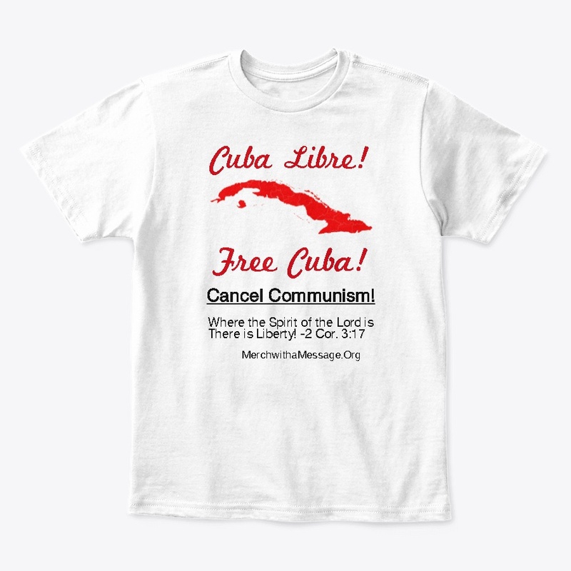 Cuba Libre! Free Cuba - Cancel Communism