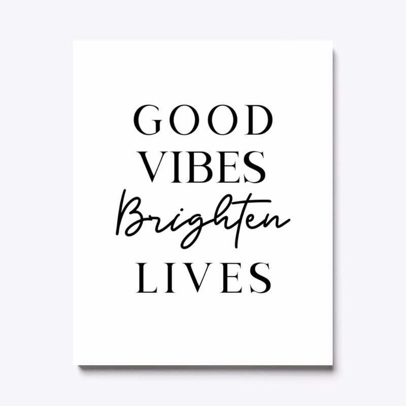 Good Vibes Brighten Lives 