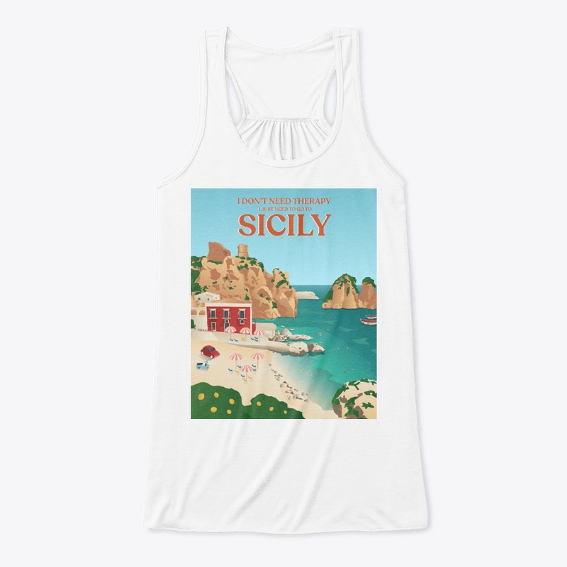 I Don't Need Therapy I Just Need Sicily