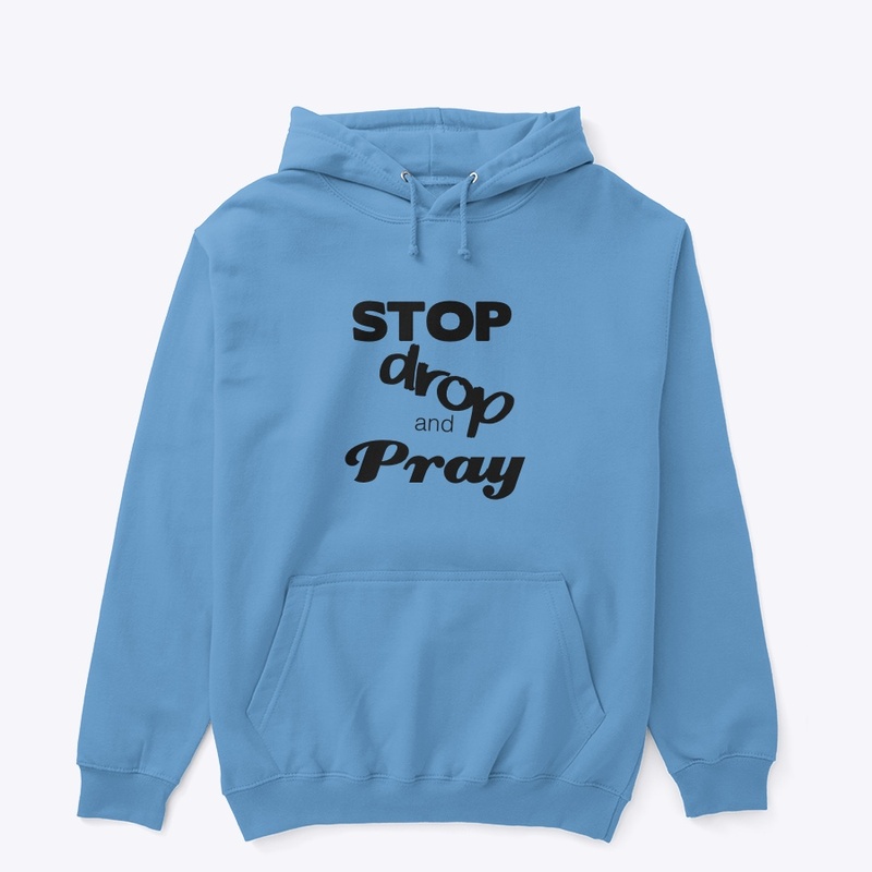 Stop, Drop and Pray!