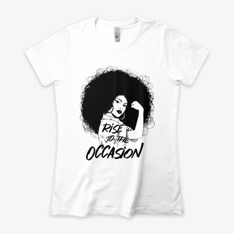 Rise to the occasion TSHIRT