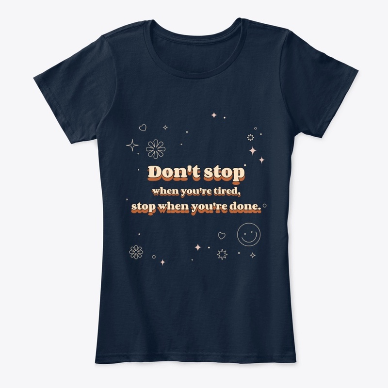 Don't stop when you're tired,