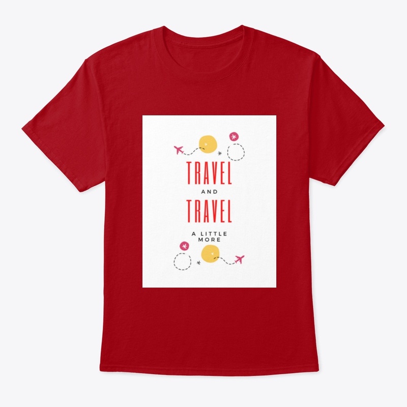 Travel and Travel a Little More tee